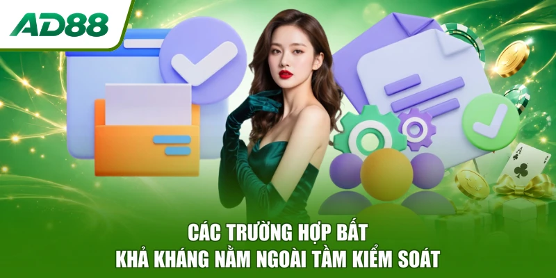 Các trường hợp bất khả kháng nằm ngoài tầm kiểm soát