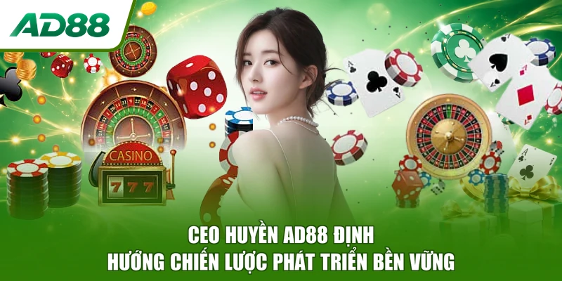 CEO Huyền AD88 định hướng chiến lược phát triển bền vững