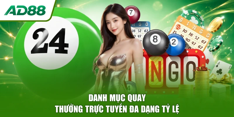 Danh mục quay thưởng trực tuyến đa dạng tỷ lệ