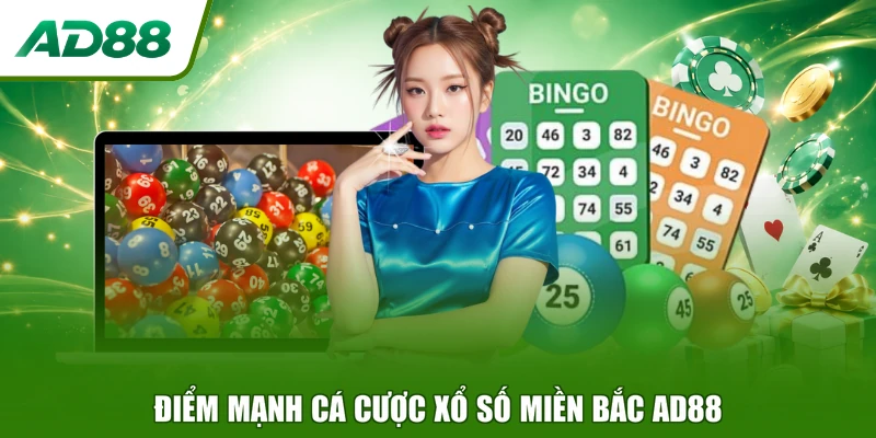 Điểm mạnh cá cược Xổ Số Miền Bắc AD88