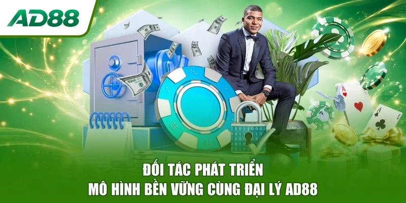 Đối tác phát triển mô hình bền vững cùng đại lý AD88