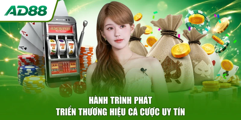 Hành trình phát triển thương hiệu cá cược uy tín