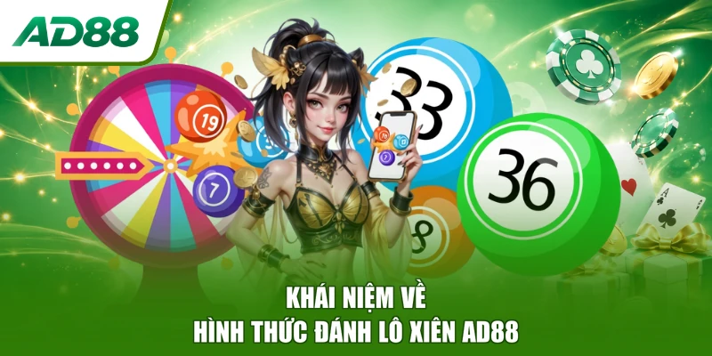 Khái niệm về hình thức đánh Lô Xiên AD88