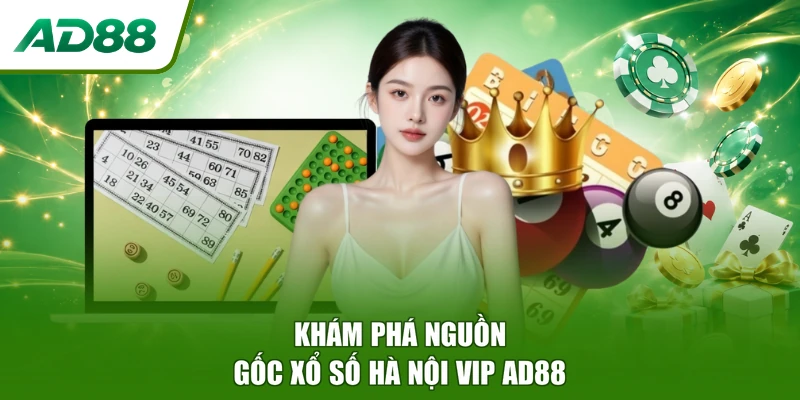 Khám phá nguồn gốc Xổ Số Hà Nội Vip AD88