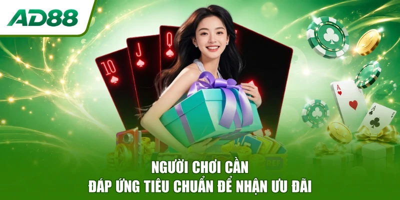 Người chơi cần đáp ứng tiêu chuẩn để nhận ưu đãi