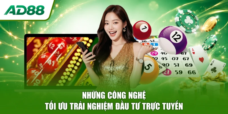 Những công nghệ tối ưu trải nghiệm đầu tư trực tuyến