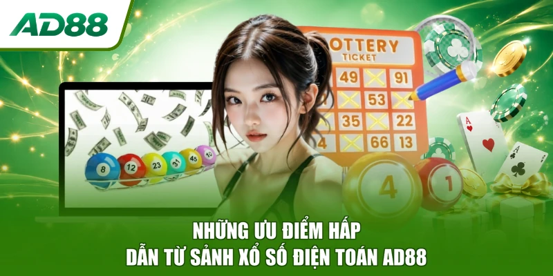 Những ưu điểm hấp dẫn từ sảnh Xổ Số Điện Toán AD88
