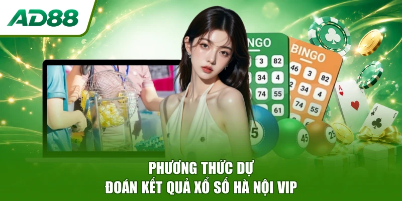 Phương thức dự đoán kết quả xổ số Hà Nội Vip