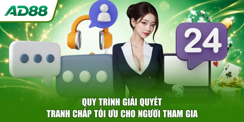 Quy trình giải quyết tranh chấp tối ưu cho người tham gia