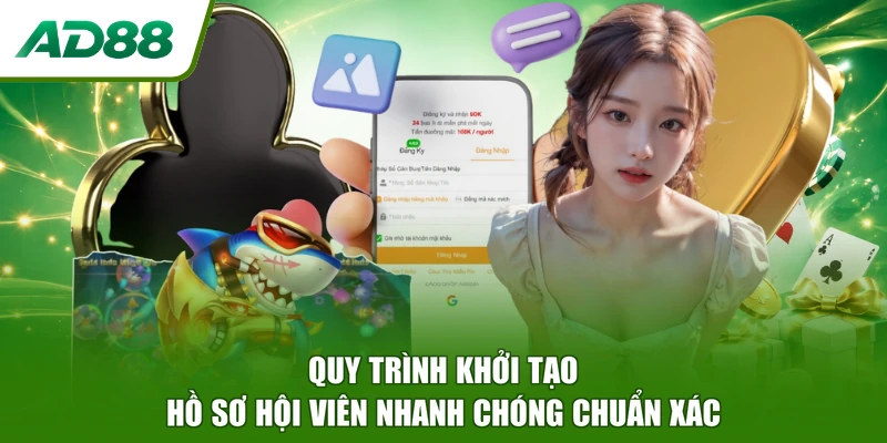 Quy trình khởi tạo hồ sơ hội viên nhanh chóng chuẩn xác