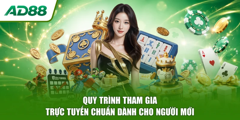 Quy trình tham gia trực tuyến chuẩn dành cho người mới