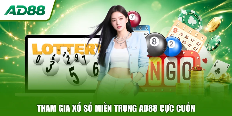 Tham gia Xổ Số Miền Trung AD88 cực cuốn