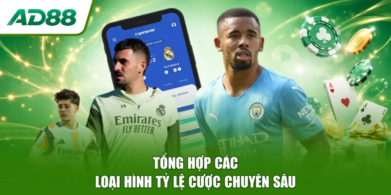 Tổng hợp các loại hình tỷ lệ cược chuyên sâu