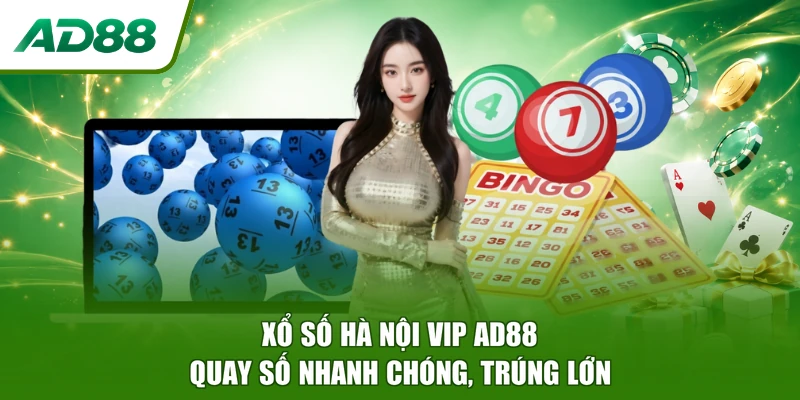 Xổ Số Hà Nội Vip AD88 - Quay Số Nhanh Chóng, Trúng Lớn