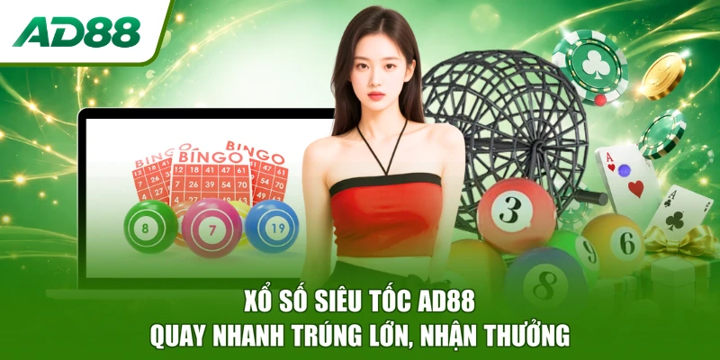 Xổ Số Siêu Tốc AD88 - Quay Nhanh Trúng Lớn, Nhận Thưởng